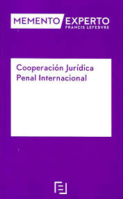 Cooperación Jurídica Penal Internacional. Memento Experto -0