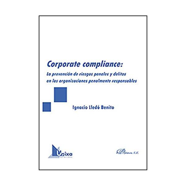 Corporate Compliance: prevención de riesgos penales y delitos en las organizaciones penalmente responsables-0