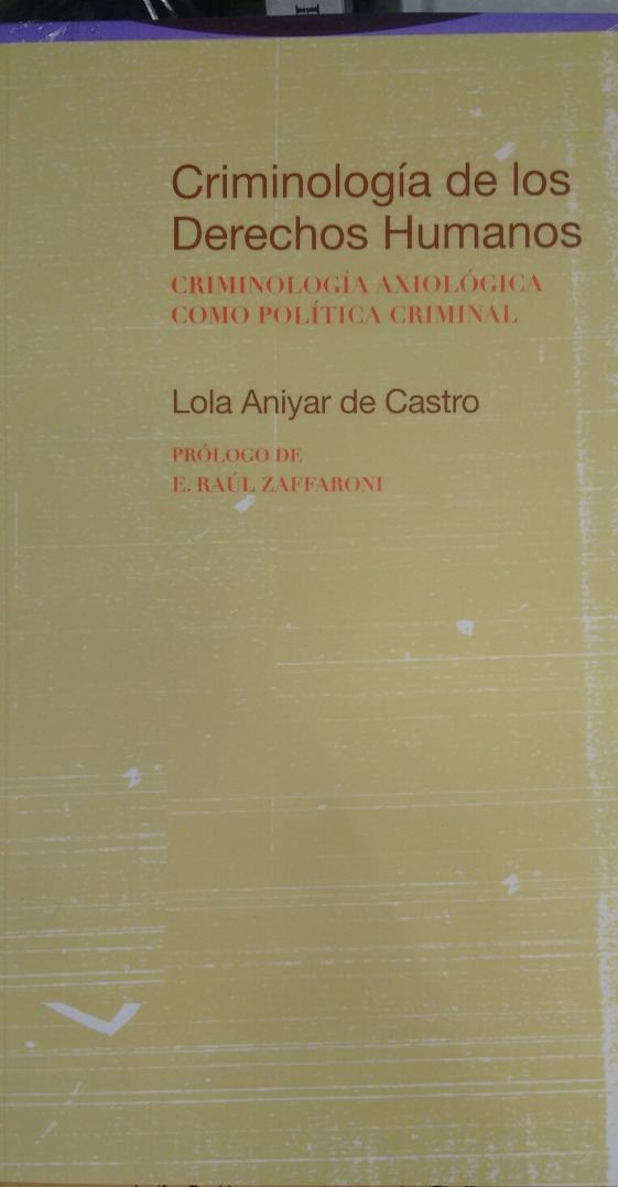 Criminología de los Derechos Humanos. Cirminología Axiológica como Política Criminal.-0