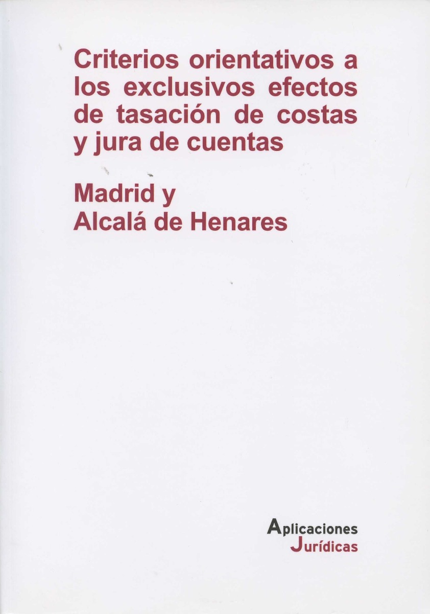 Criterios Orientativos a los Exclusivos Efectos de Tasación de Costas y Jura de Cuentas. Madrid y Alcalá de Henares-0