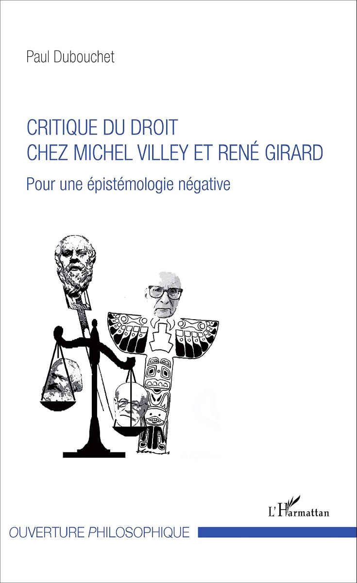 Critique du Droit. Chez Michel Villey et René Girard. Pour une Épistémologie Négative-0