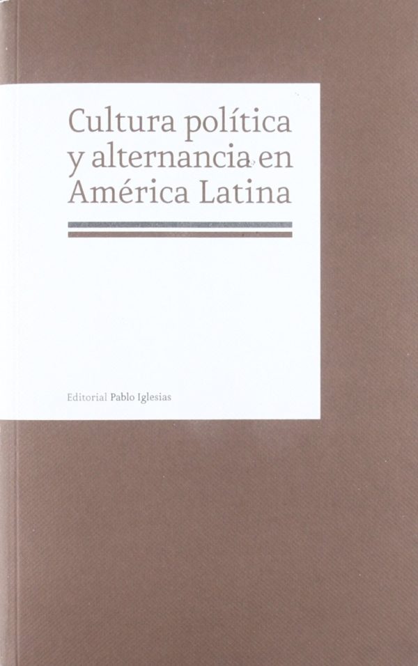 Cultura Política y Alternancia en América Latina. -0