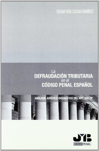Defraudación Tributaria en el Código Penal Español, La. Análisis Jurídico-Dogmático del Art. 305 CP-0