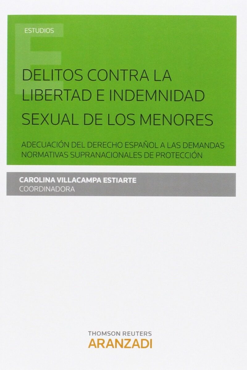 Delitos contra la Libertad e Indemnidad Sexual de los menores. Adecuación del Derecho Español a las Demandas Normativas Supranacionales-0