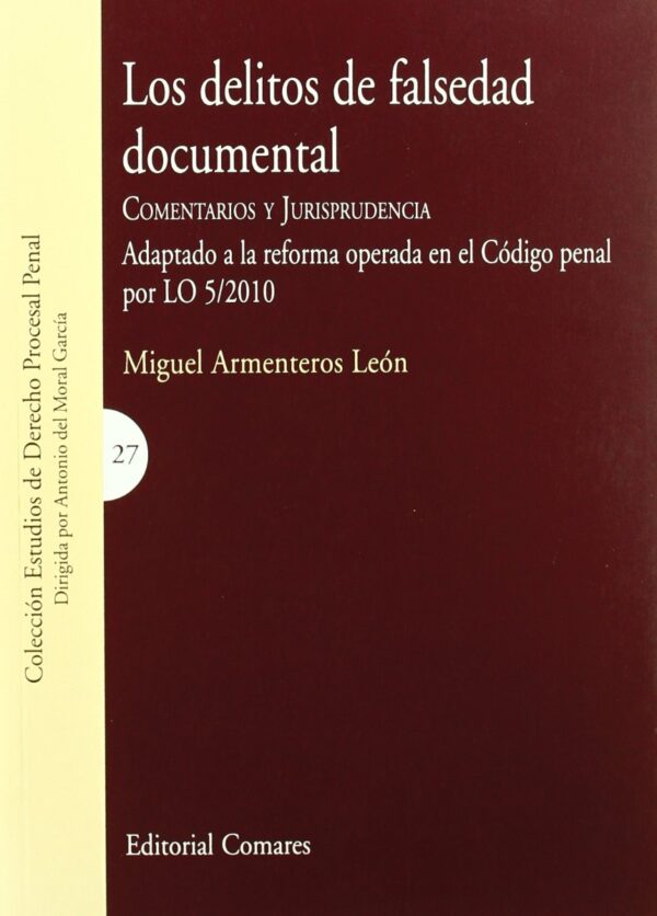 Delitos de Falsedad Documental. Comentarios y Jurisprudencia. Adaptado a la Reforma Operada en el Código Penal por LO 5/201-0