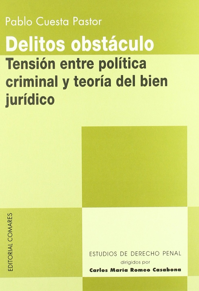 Delitos Obstáculo. Tensión entre Política Crimininal y Teoría del Bien Jurídico.-0