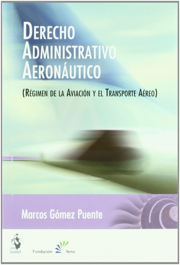 Derecho Administrativo Aeronáutico. Régimen de la Aviación y el Transporte Aéreo-0