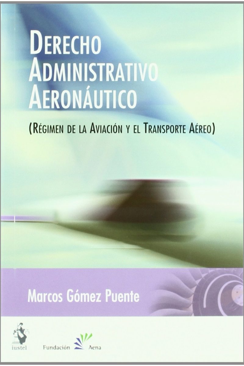 Derecho Administrativo Aeronáutico. Régimen de la Aviación y el Transporte Aéreo-0