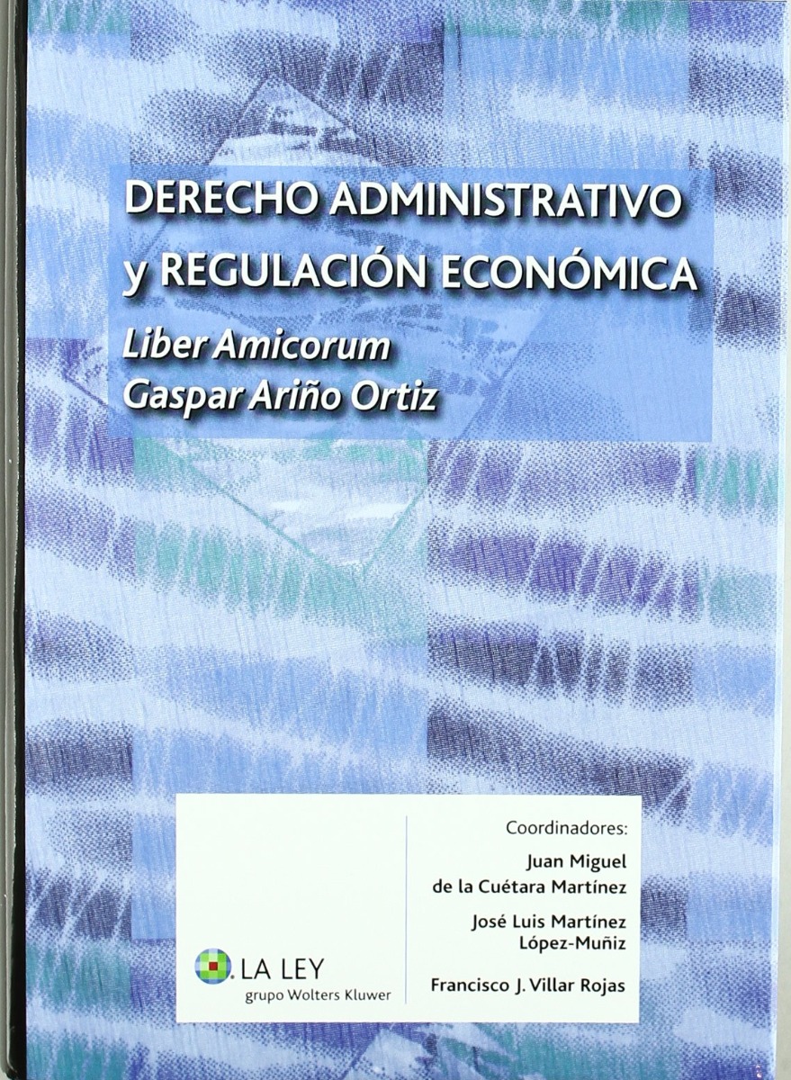Derecho Administrativo y Regulación Económica. Liber Amicorum Gaspar Ariño Ortiz-0