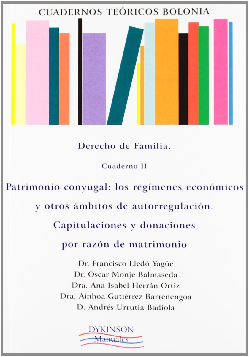 Cuadernos Teóricos Bolonia. Derecho de Familia. Cuaderno II Patrimonio Conyugal: los Régimenes Económicos y otros Ambitos de Autorregulación-0