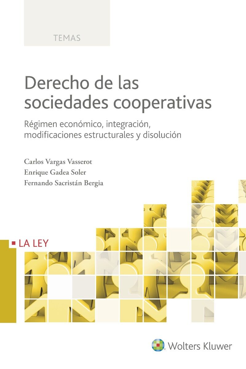 Derecho de las Sociedades Cooperativas Régimen Económico, Integración, Modificaciones Estructurales y Disolución-0