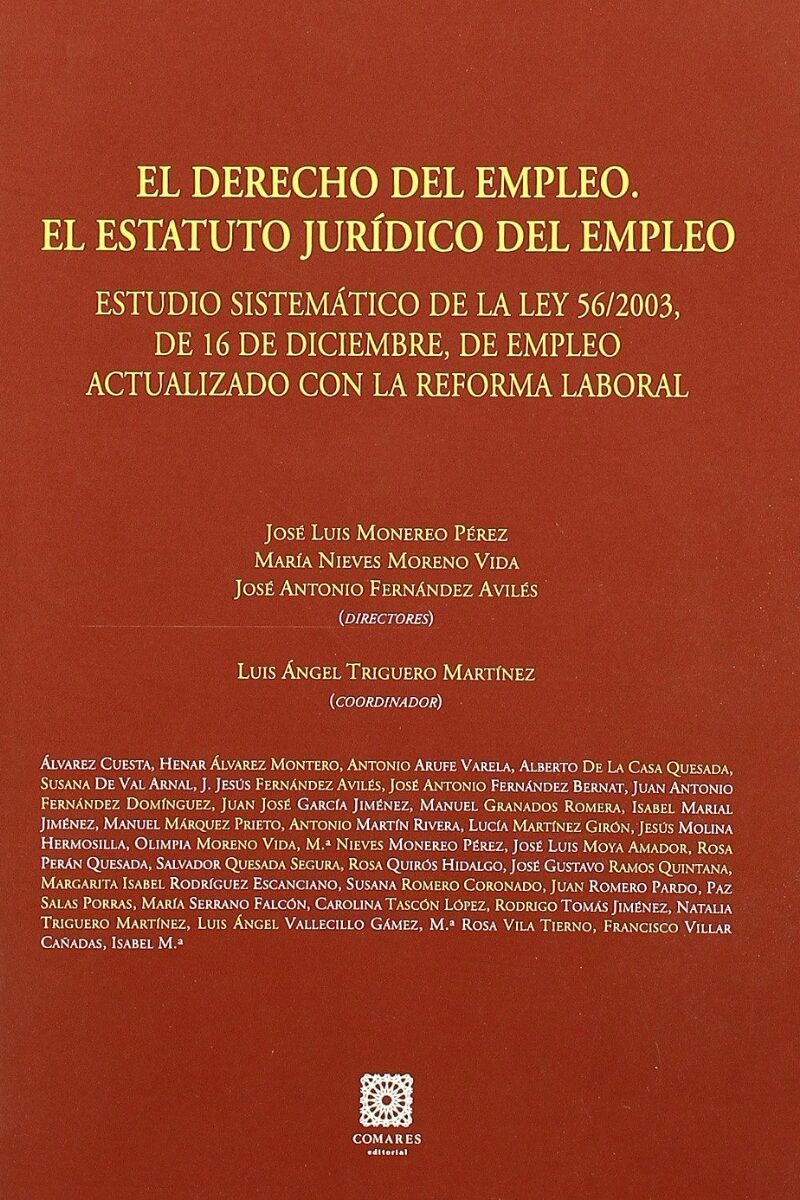 Derecho del Empleo. El Estatuto Jurídico del Empleo. Estudio Sistemático de la Ley 56/2003, de 16 de Diciembre, de Empleo Actualizado con la...-0