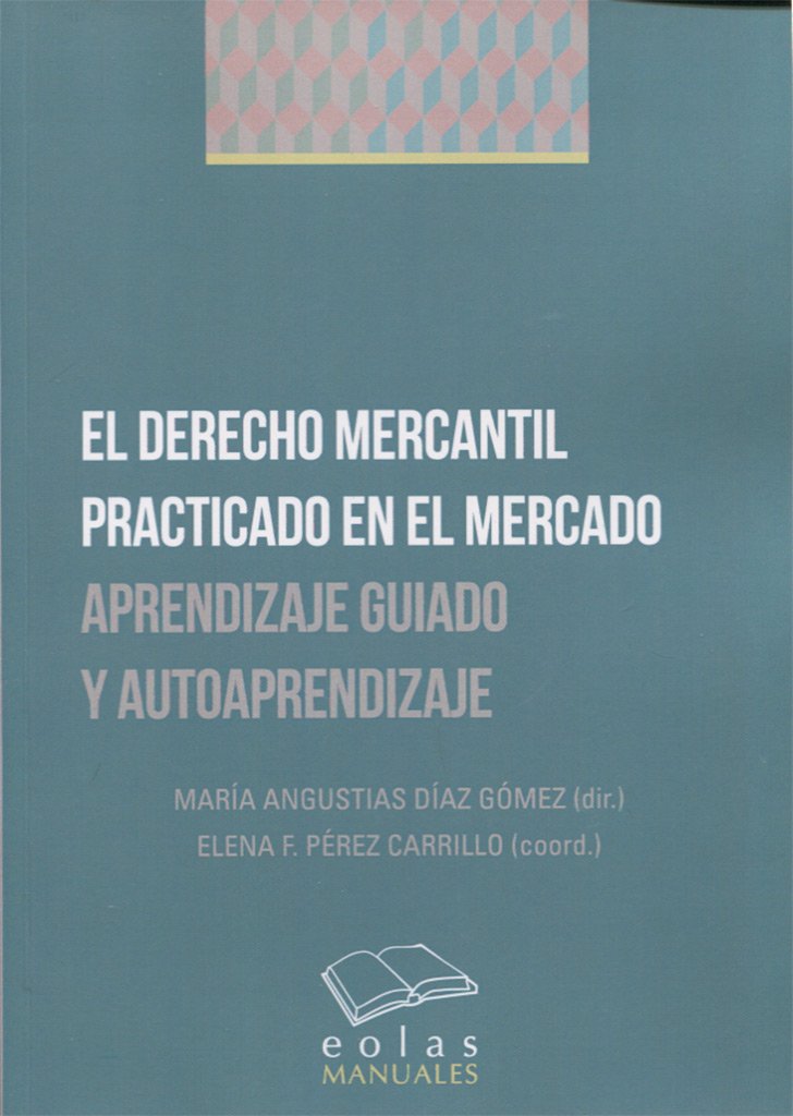 Derecho Mercantil Practicado en el Mercado. Aprendizaje Guiado y Autoaprendizaje -0