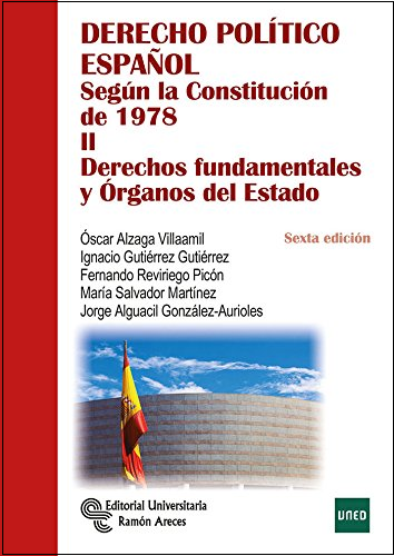 Derecho Político Español según la Constitución de 1978 II Derechos fudnamentales y Órganos del Estado-0