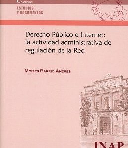 Derecho Público e Internet: la Actividad Administrativa de Regulación de la Red-0