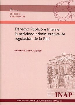 Derecho Público e Internet: la Actividad Administrativa de Regulación de la Red-0