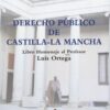 Derecho Público de Castilla-La Mancha. Libro Homenaje al Profesor Luis Ortega-0