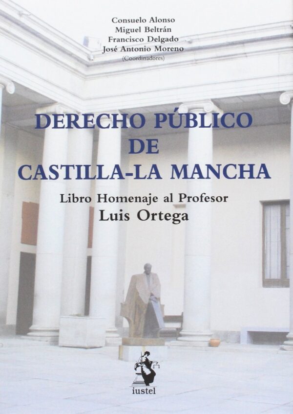 Derecho Público de Castilla-La Mancha. Libro Homenaje al Profesor Luis Ortega-0
