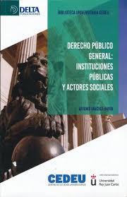 Derecho Público General. Instituciones Públicas y Actores Sociales-0