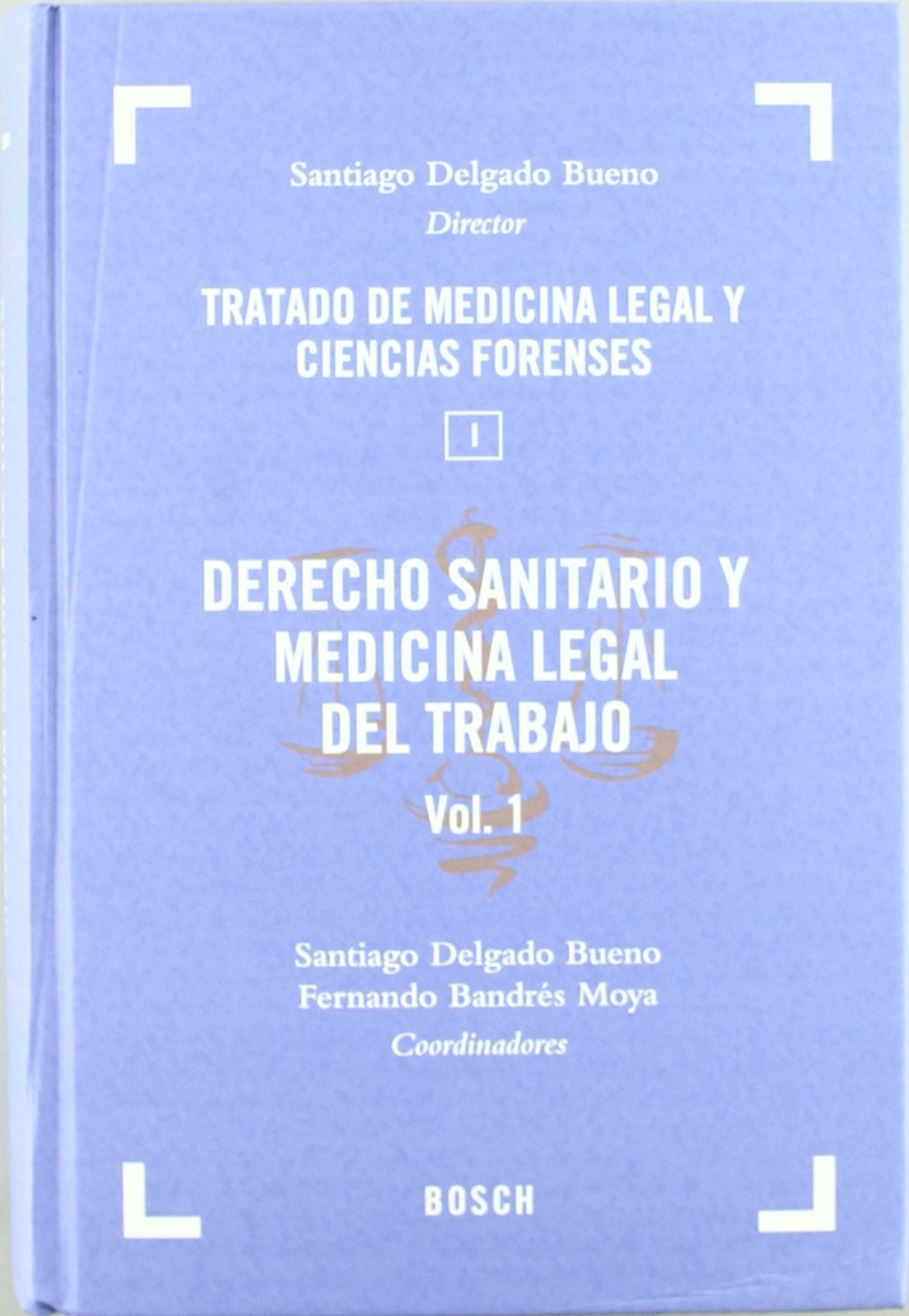 Derecho Sanitario y Medicina Legal del Trabajo. 01. 2 Vols. Tratado de Medicina Legal y Ciencias Forenses. (Tomo I, 2 Vols.)-0