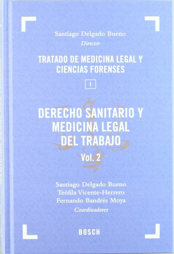 Derecho Sanitario y Medicina Legal del Trabajo. 01. 2 Vols. Tratado de Medicina Legal y Ciencias Forenses. (Tomo I, 2 Vols.)-50346