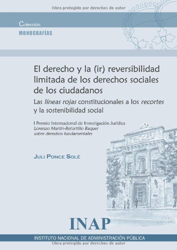 Derecho y la (Ir) Reversibilidad Limitada de los Derechos Sociales de los Ciudadanos. Las Líneas Rojas Constitucionales a los Recortes y la Sostenibilidad Social -0