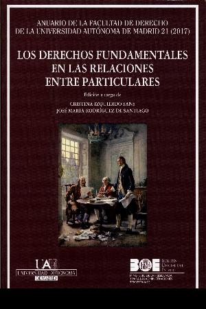 Derechos Fundamentales en las Relaciones entre Particulares. Anuario de la Facultad de Derecho de la Universidad Autónoma de Madrid 21 (2017)-0
