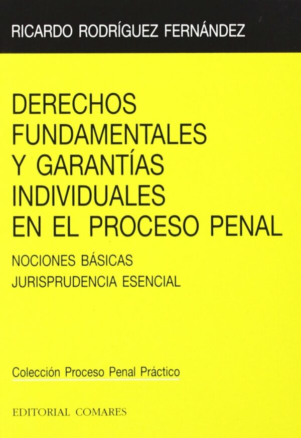 Derechos Fundamentales y Garantías Individuales en el Proceso Penal. Nociones Básicas. Jurisprudencia Esencial.-0