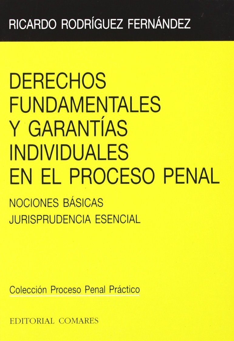 Derechos Fundamentales y Garantías Individuales en el Proceso Penal. Nociones Básicas. Jurisprudencia Esencial.-0
