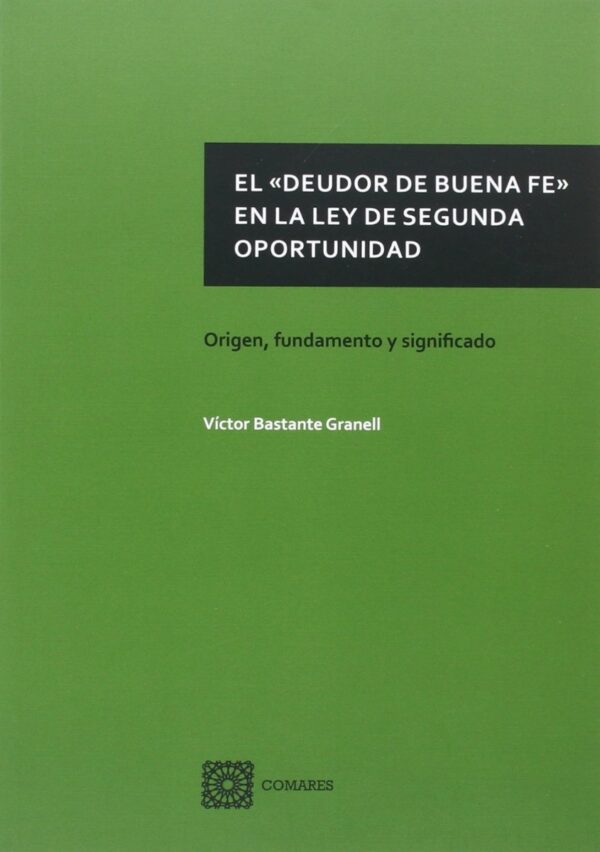 Deudor de Buena Fe en la Ley de Segunda Oportunidad. Origen, Fundamento y Significado -0