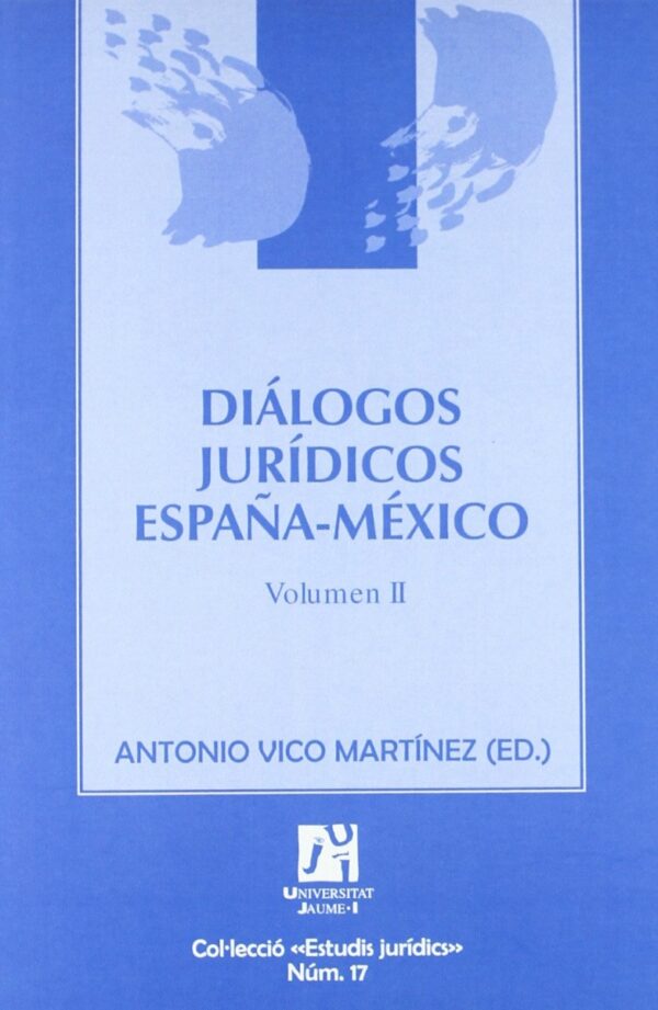 Diálogos Jurídicos España-México. Volumen II -0