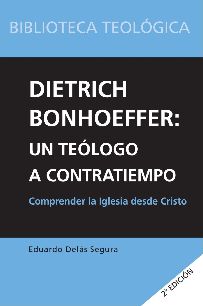 Dietrich Bonhoeffer: Un Teólogo a Contratiempo. Comprender la Iglesia desde Cristo.-0