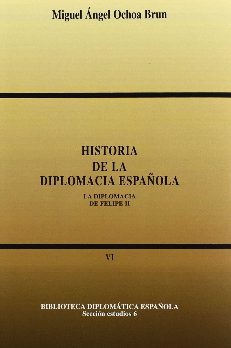 Historia de la Diplomacia Española, 6. La Diplomacia de Felipe II-0