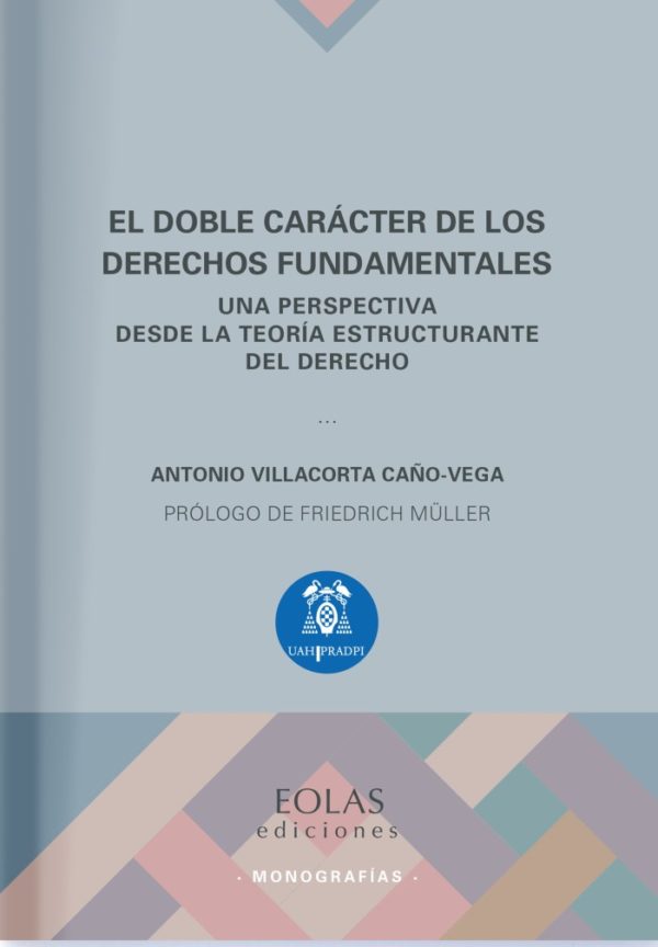 El doble carácter de los Derechos Fundamentales. Una perspectiva desde la Teoría Estructurante del Derecho-0