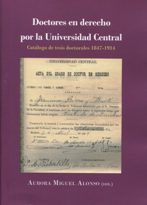 Doctores en Derecho por la Universidad Central. Catálogo de Tesis Doctorales 1847-1914-0