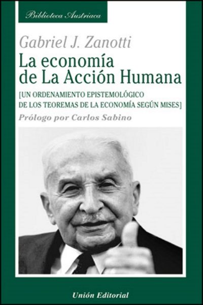 Economía de la Acción Humana. (Un Ordenamiento Epistemológico de los Teoremas de la Economía según Mises)-0