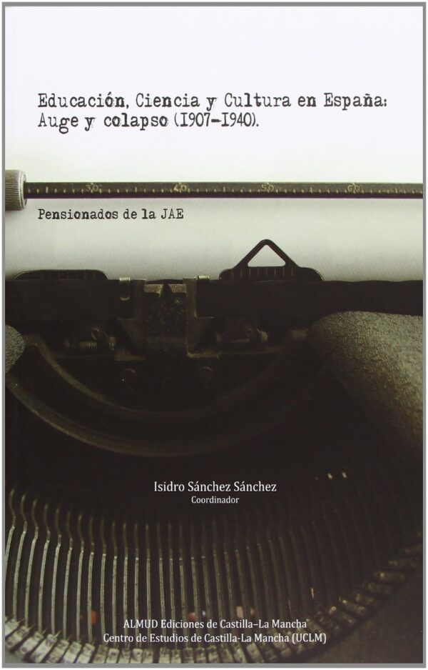 Educación, Ciencia y Cultura en España: Auge y Colapso (1907 -1940) -0