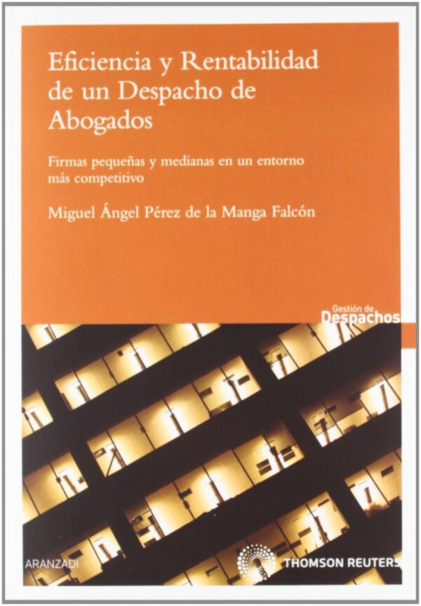 Eficiencia y Rentabilidad de un Despacho de Abogados Firmas Pequeñas y Medianas en un Entorno más Competitivo.-0