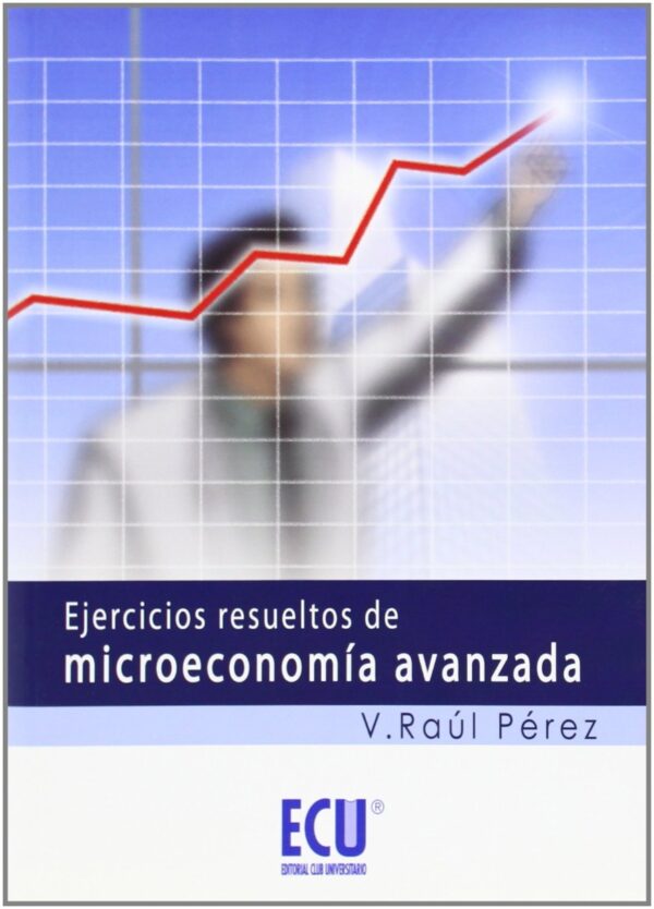 Ejercicios resueltos de microeconomía avanzada-0