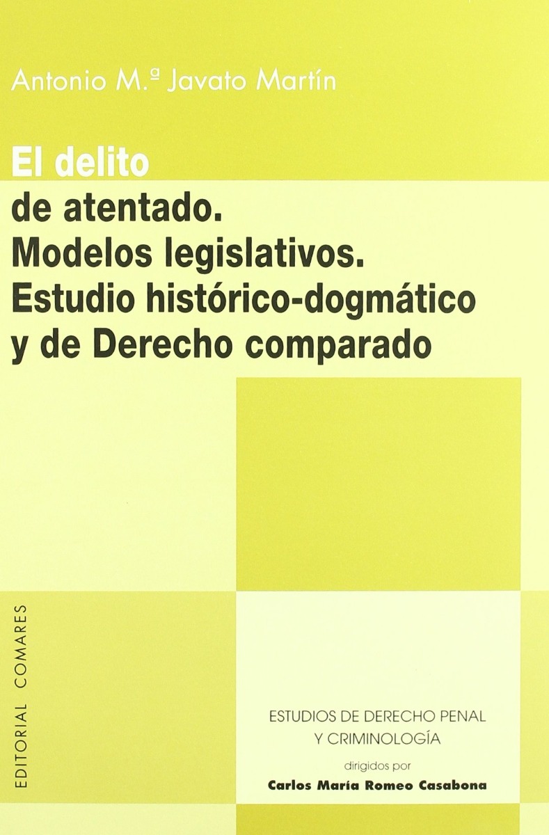 Delito de Atentado, El. Modelos Legislativos. Estudio Histórico-Dogmatico y de Derecho Comparado.-0