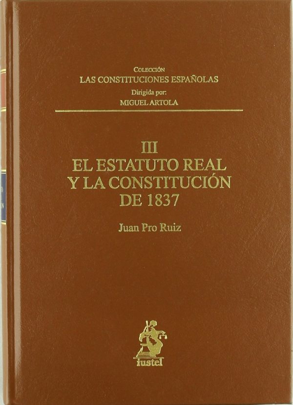Estatuto Real y Constitución de 1837. Las Constituciones Españolas, Tomo III-0