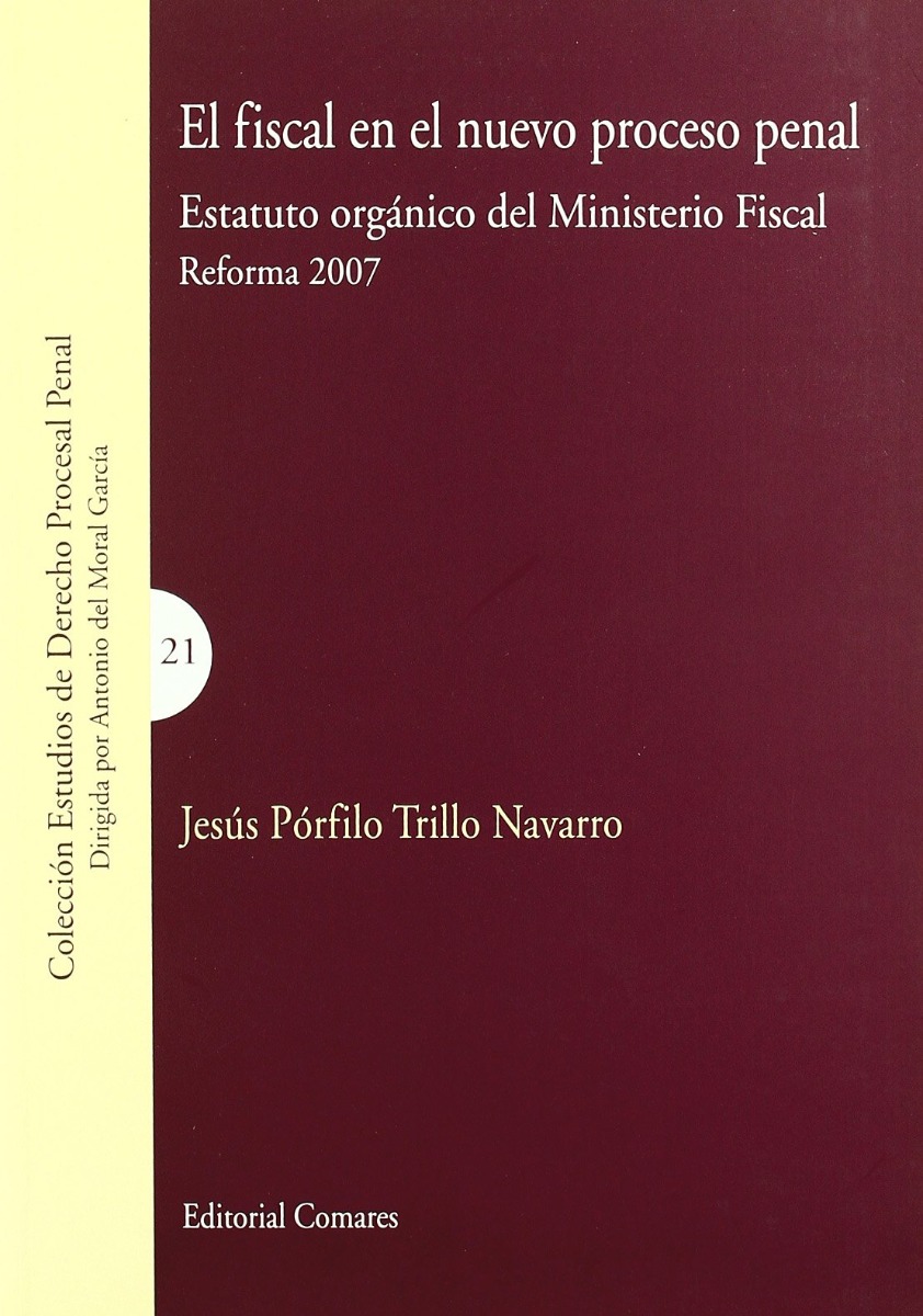 El Fiscal en el Nuevo Proceso Penal. Estatuto Orgánico del Ministerio Fiscal. Reforma 2007.-0
