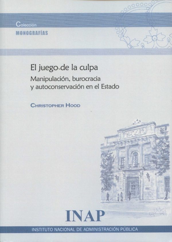 Juego de la Culpa. Manipulación, Burocracia y Autoconservación en el Estado-0