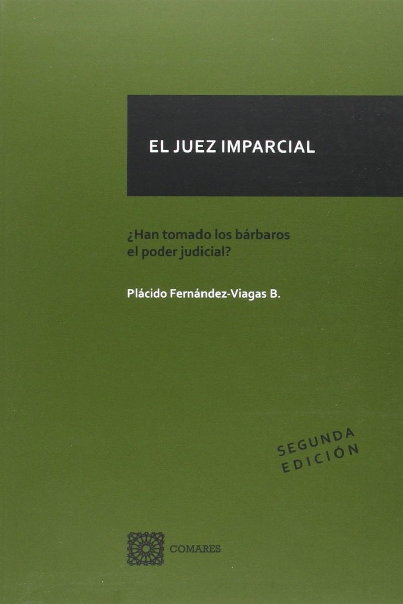 Juez Imparcial. ¿Han Tomado los Bárbaros el Poder Judicial? -0