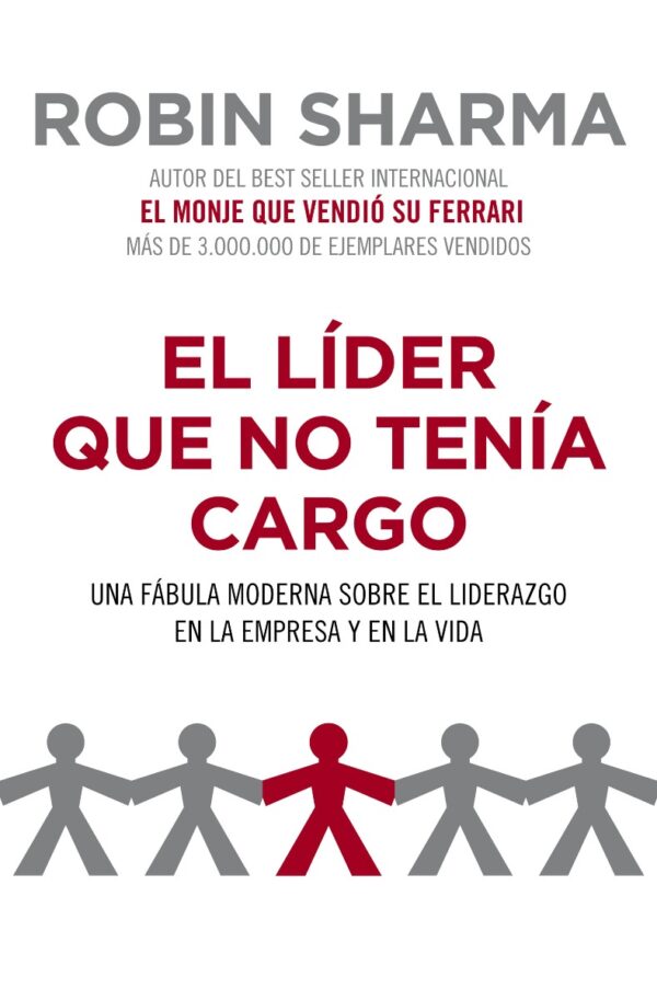 Líder que no Tenía Cargo. Una Fábula Moderna sobre el Liderazgo en la Empresa y en la Vida-0