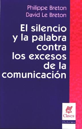 Silencio y la palabra contra los Excesos de la Comunicación, El.-0