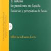 Sistema de Pensiones en España. Evolución y Perspectivas de Futuro-0
