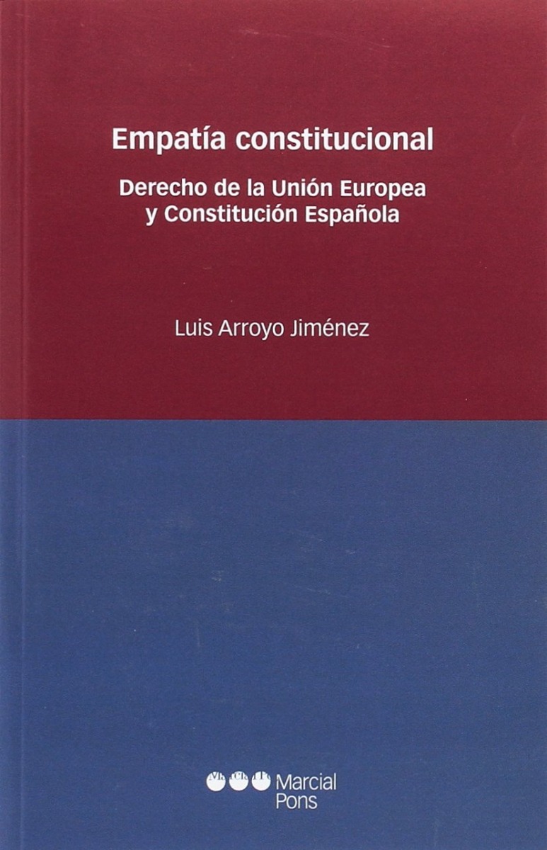 Empatía Constitucional. Derecho de la Unión Europea y Constitución Española -0