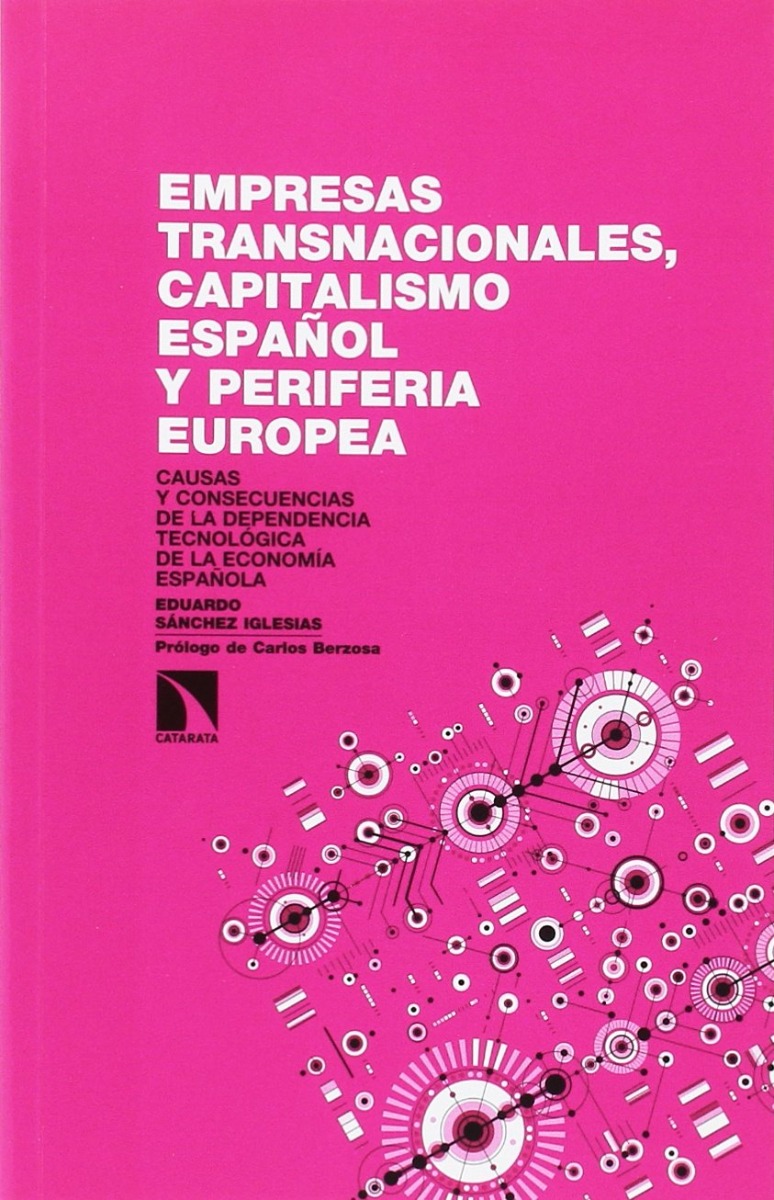 Empresas transnacionales, capitalismo español y periferia Europea. Causas y consecuencias de la dependencia tecnológica de la economía española-0
