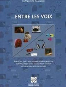 Entre les Voix. Ejercicios Prácticos de Comprensión Auditiva Certificado de Nivel Avanzado de Francés Escuelas Oficiales de Idiomas.-0